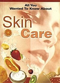 All You Wanted to Know About Skin Care (Paperback)