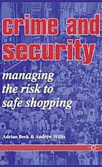 Crime and Security : Managing the Risk to Safe Shopping (Paperback)