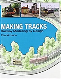 Making Tracks : Railway Modelling by Design (Paperback)