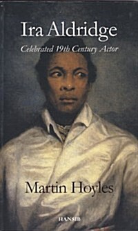 Ira Aldridge : Celebrated 19th Century Actor (Paperback)