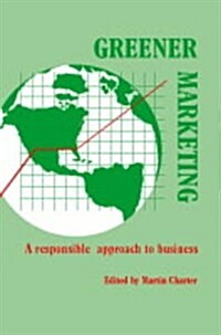 Greener Marketing : A Responsible Approach to Business (Hardcover)