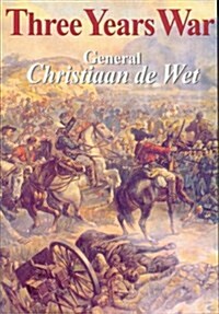 The Three Years War : General Christiaan De Wet (Paperback, Facsimile ed)