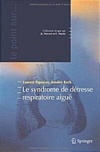 Le syndrome de detresse respiratoire aigue (Paperback)