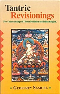 Tantric Revisionings: New Understanding of Tibetan Buddhism and Indian Religion (Hardcover)