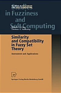 Similarity and Compatibility in Fuzzy Set Theory: Assessment and Applications (Paperback)