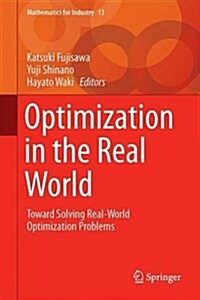 Optimization in the Real World: Toward Solving Real-World Optimization Problems (Hardcover)