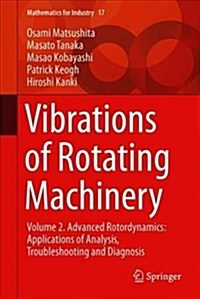 Vibrations of Rotating Machinery: Volume 2. Advanced Rotordynamics: Applications of Analysis, Troubleshooting and Diagnosis (Hardcover, 2019)