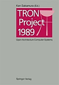 Tron Project 1989: Open-Architecture Computer Systems (Hardcover, 1988)