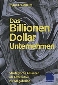 Das Billionen-Dollar-Unternehmen: Strategische Allianzen ALS Alternative Zur Megafusion (Hardcover, 1999)