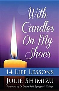 With Candles on My Shoes : 14 Life Lessons (Paperback)