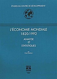 LEconomie Mondiale 1820-1992: Analyse Et Statistiques (Paperback)