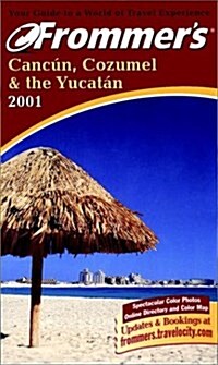 Frommers(R) 2001 Cancun Cozumel & The Yucatan (Paperback)
