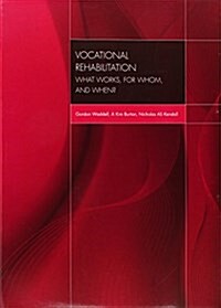 Vocational Rehabilitation : What Works, for Whom, and When? (Paperback)