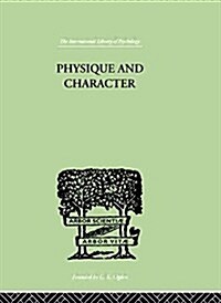 Physique and Character : An Investigation of the Nature of Constitution and of the Theory (Paperback)