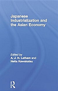 Japanese Industrialization and the Asian Economy (Paperback)