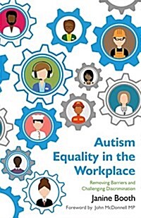 Autism Equality in the Workplace : Removing Barriers and Challenging Discrimination (Paperback)