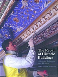 The Repair of Historic Buildings : Advice on Principles and Methods (Paperback, 2 Revised edition)