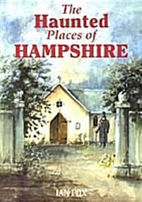 The Haunted Places of Hampshire (Paperback, New ed)