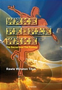 Wake People Wake : The Sacred and the Profane (Paperback)