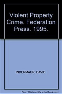 Violent Property Crime (Hardcover)
