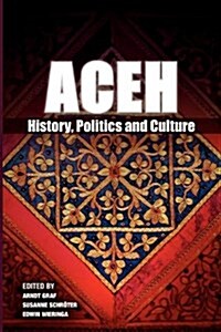 Aceh: History, Politics and Culture (Paperback)