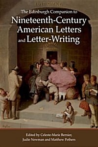 The Edinburgh Companion to Nineteenth-Century American Letters and Letter-Writing (Hardcover)