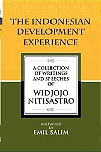 The Indonesian Development Experience: A Collection of Writings and Speeches (Paperback)