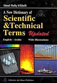 New Dictionary of Scientific and Technical Terms : English-Arabic (Hardcover, 2 Rev ed)