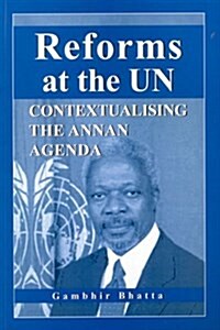 Reforms at the UN : Contextualising the Annan Agenda (Paperback)