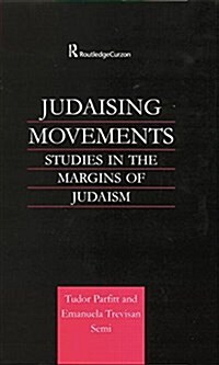 Judaising Movements : Studies in the Margins of Judaism in Modern Times (Paperback)