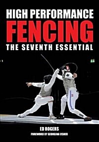 High Performance Fencing : The Seventh Essential (Paperback)