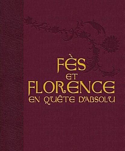 Fes Et Florence en Quete Dabsolu (Hardcover)