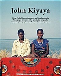 John Kiyaya: Tanzania Photographer and People of Lake Tanganyika (Hardcover)