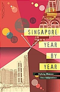 Singapore Year by Year: Defining Moments Since Independence (Paperback)