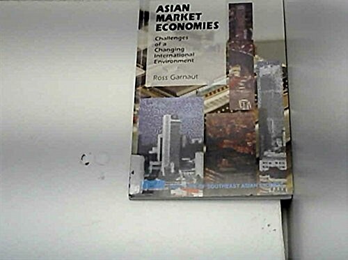 Asian Market Economies : Challenges of a Changing International Environment (Hardcover)