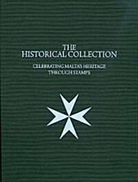The Historical Collection: Celebrating Maltas Heritage Through Stamps (Hardcover)