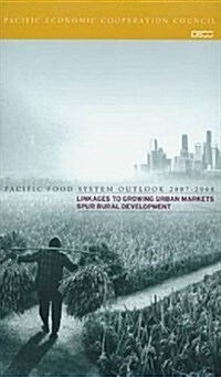 Pacific Food System Outlook 2007-2008 : Linkages to Growing Urban Markets Spur Rural Development (Paperback)