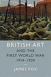 British Art and the First World War, 1914–1924 (Hardcover)