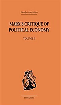 Marxs Critique of Political Economy Volume Two : Intellectual Sources and Evolution (Paperback)