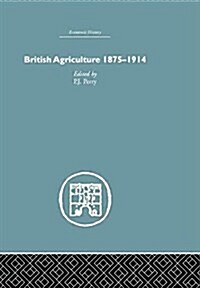 British Agriculture : 1875-1914 (Paperback)