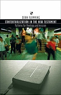 Contextualization in the New Testament : Patterns for Theology and Mission (Paperback)