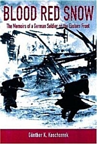 Blood Red Snow : The Memoirs of a German Soldier on the Eastern Front (Hardcover)