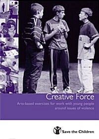 Creative Force : Arts-based Exercises for Work with Young People Around Issues of Violence (Paperback)