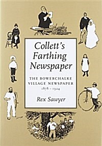 Colletts Farthing Newspaper : The Bowerchalke Village Newspaper,1878-1924 (Hardcover, 2 Rev ed)