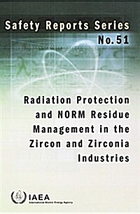 Radiation Protection and NORM Residue Management in the Zircon and Zirconia Industries (Paperback)