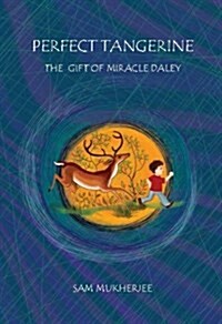 Perfect Tangerine : The Gift of Miracle Daley (Hardcover)