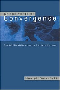 On the Verge of Convergence: Social Stratification in Eastern Europe (Hardcover)