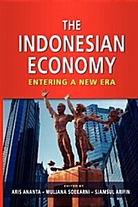 The Indonesian Economy: Entering a New Era (Paperback)
