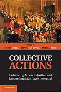 Collective Actions : Enhancing Access to Justice and Reconciling Multilayer Interests? (Paperback)