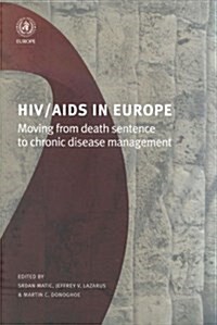 HIV / AIDS in Europe : Moving from Death Sentence to Chronic Disease Management (Paperback)